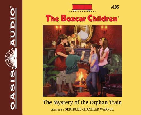 The Mystery of the Orphan Train (Unabridged, 2 CDS) (#105 in Boxcar Children Audio Series)