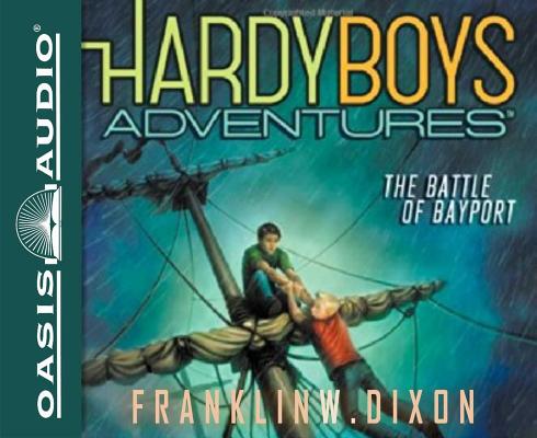 The Battle of Bayport (Unabridged, 3 CDS) (#06 in Hardy Boys Adventures Audio Series)
