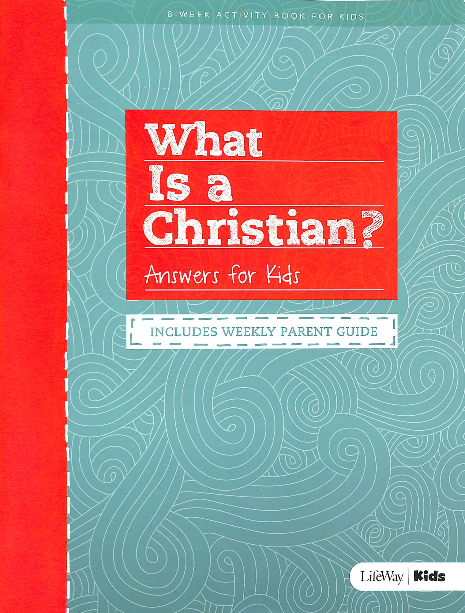 What is a Christian?: Answers For Kids (8 Week Activity Book, Includes Weekly Parent Guide)