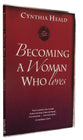 Becoming a Woman Who Loves (Becoming A Woman Bible Studies Series)