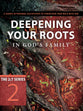 New 2: 7 Series #02  Deepening Your Roots in God's Family (#02 in New 2 7 Series)