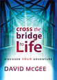 Cross the Bridge to Life