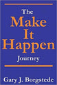 The Make It Happen Journey (Make It Happen Leadership Series)