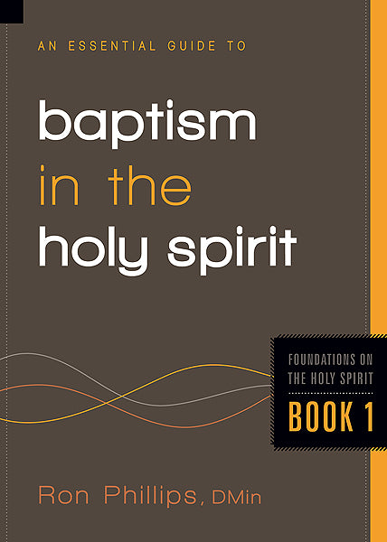 Baptism of the Holy Spirit (#01 in The Essential Guide To Series)