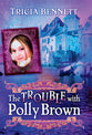 Trouble With Polly Brown (#02 in Polly Brown Series)