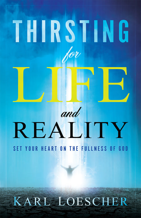 Thirsting For Life and Reality