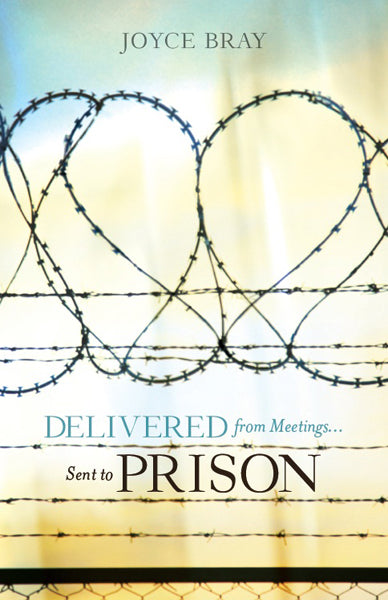 Delivered From Meetings...Sent to Prison