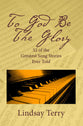 To God Be the Glory: 52 of the Greatest Song Stories Ever Told
