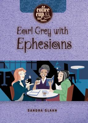 Earl Grey With Ephesians (Coffee Cup Bible Studies Series)