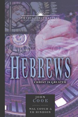 Book of Hebrews: Christ is Greater (21st Century Biblical Commentary Series)