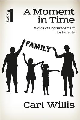 Words of Encouragement For Parents (#01 in A Moment In Time Series)