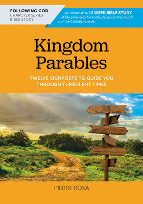 Kingdom Parables: Twelve Signposts to Guide You Through Turbulent Times (Following God: Through The Bible Series)