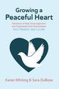 Growing a Peaceful Heart: Devotions of Faith, Encouragement and Forgiveness From Peacemakers Past, Present and Future