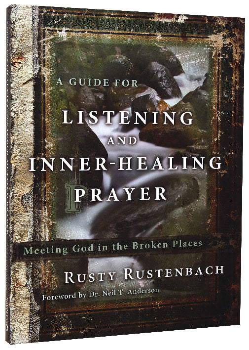 A Guide For Listening and Inner-Healing Prayer