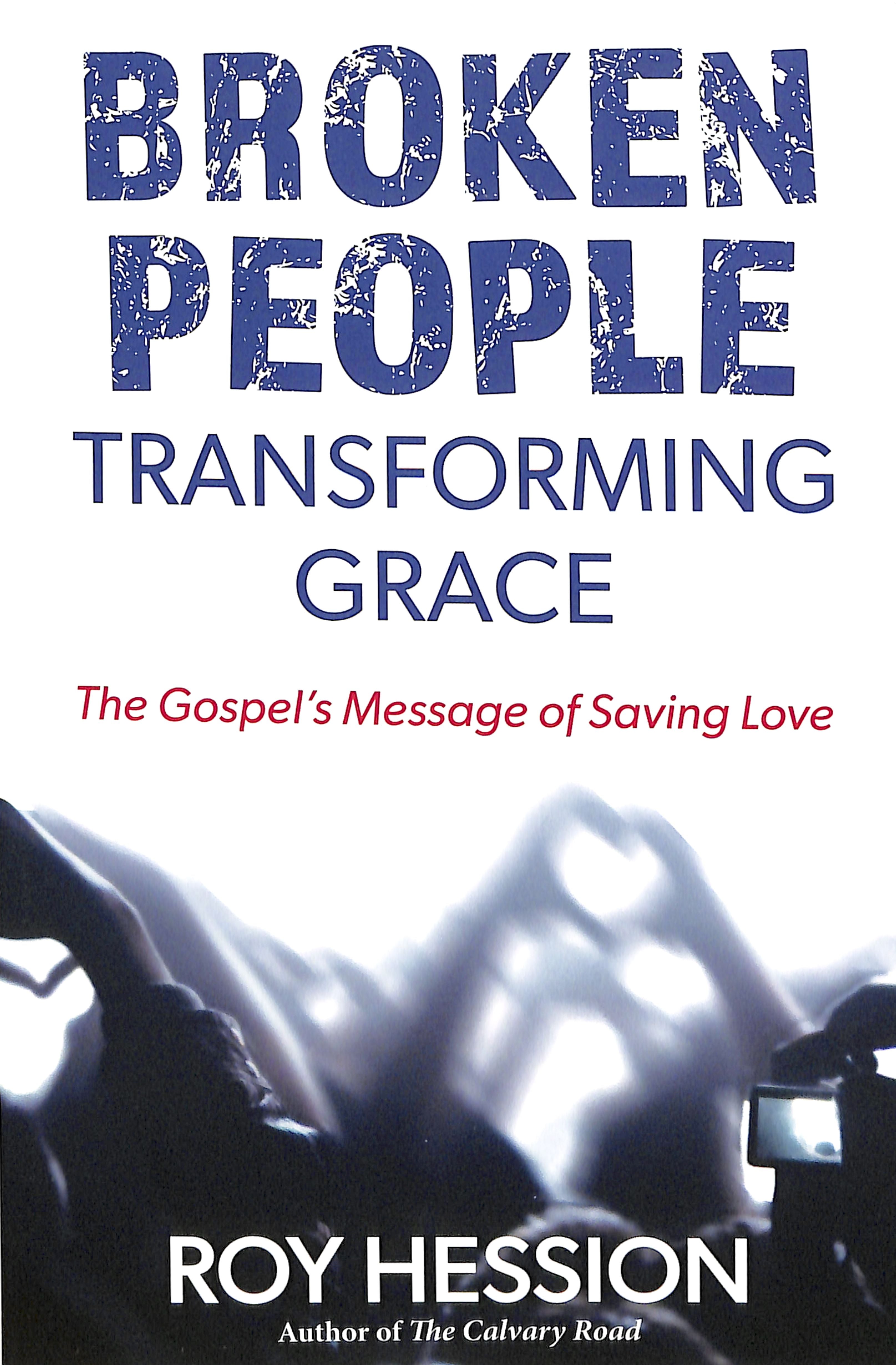 Broken People, Transforming Grace