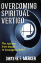 Overcoming Spiritual Vertigo