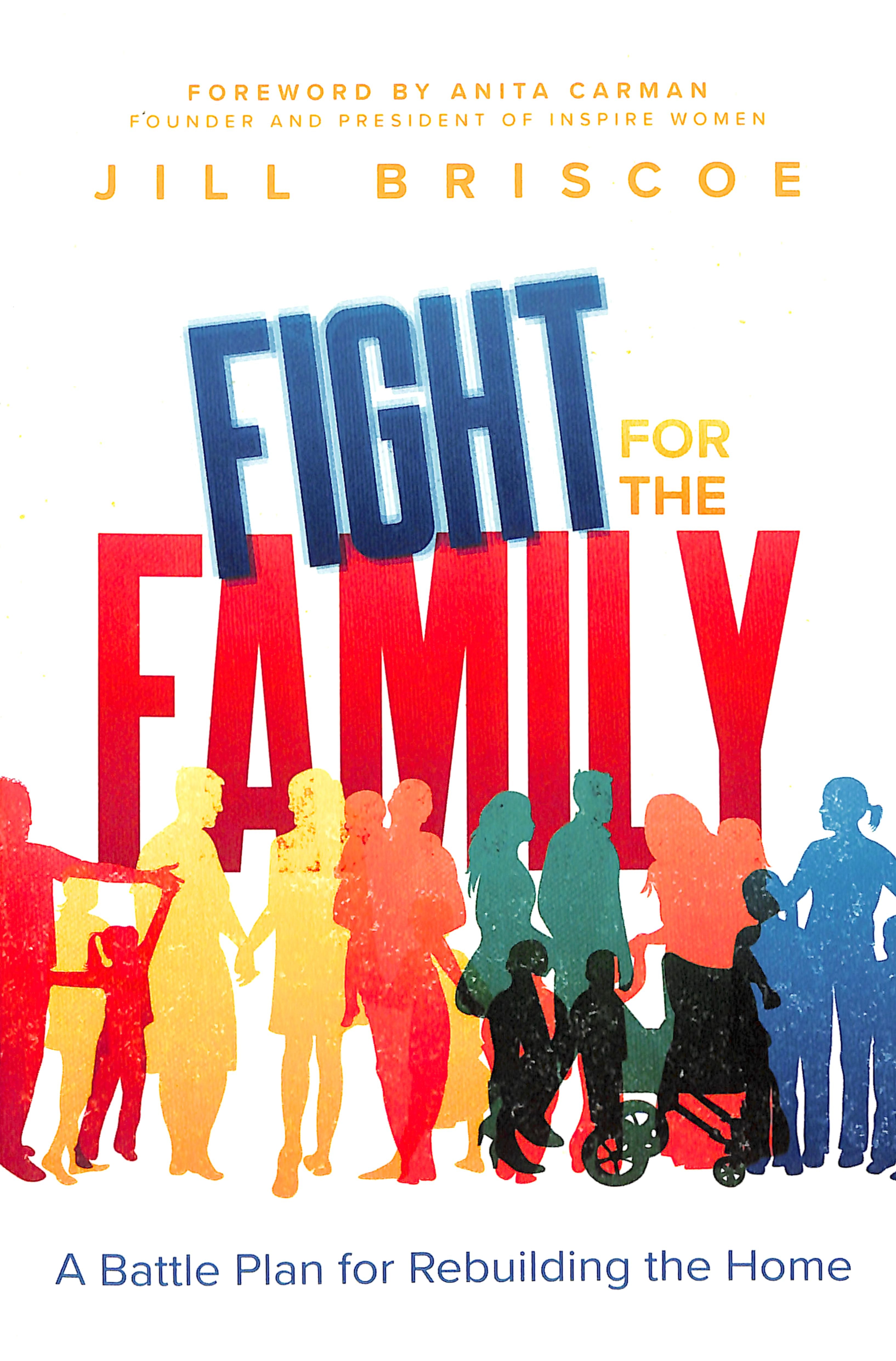 Fight For the Family: A Battle Plan For Rebuilding the Home