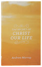 The Secret of Christ Our Life (The Secret Series)