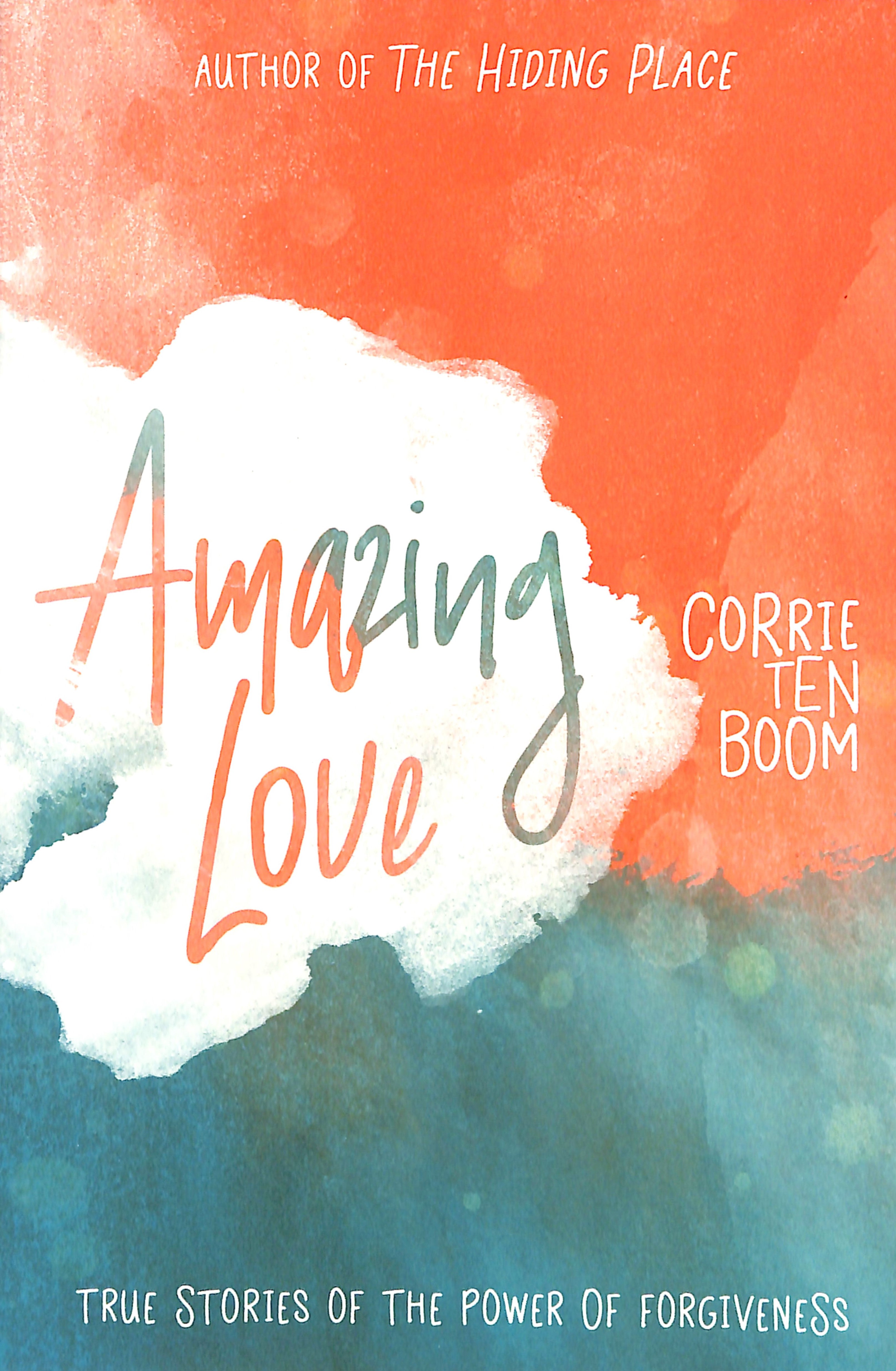 Amazing Love: True Stories of the Power of Forgiveness