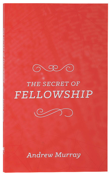 The Secret of Fellowship (The Secret Series)