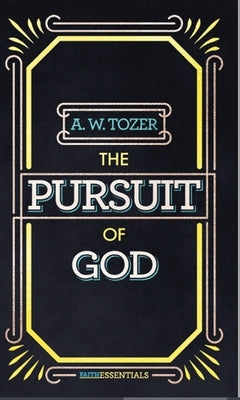 The Pursuit of God (Faith Essentials Series)