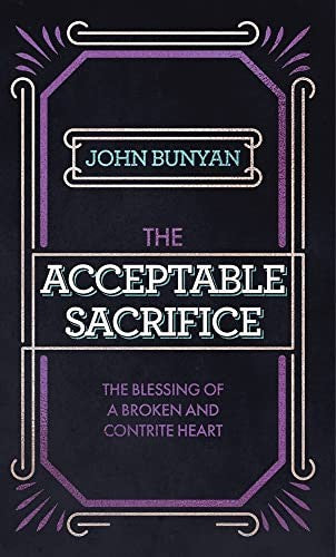 The Acceptable Sacrifice: The Blessing of a Broken and Contrite Heart (Faith Essentials Series)