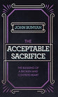 The Acceptable Sacrifice: The Blessing of a Broken and Contrite Heart (Faith Essentials Series)