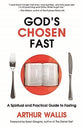God's Chosen Fast: A Spiritual and Practical Guide to Fasting (Faith Essentials Series)