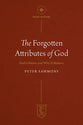 The Forgotten Attributes of God: God's Nature and Why It Matters (#02 in Institute for the Christian Life Series)