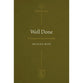 Well Done: A Strategy For Life Stewardship (#01 In Institue for the Christian Life Series)