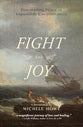 Fight for Joy: Discovering Peace in Impossible Circumstances