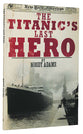 The Titanic's Last Hero