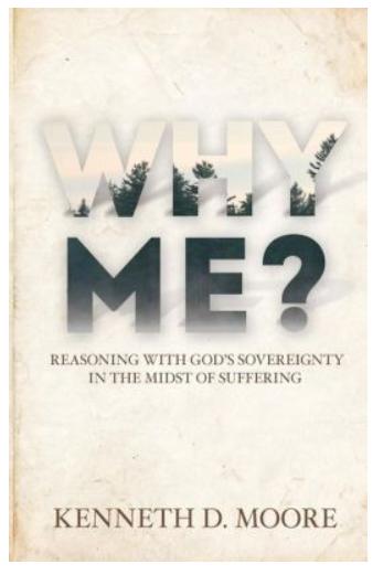 Why Me?: Reasoning With God's Sovereignty in the Midst of Suffering