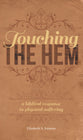 Touching the Hem: A Biblical Response to Physical Suffering