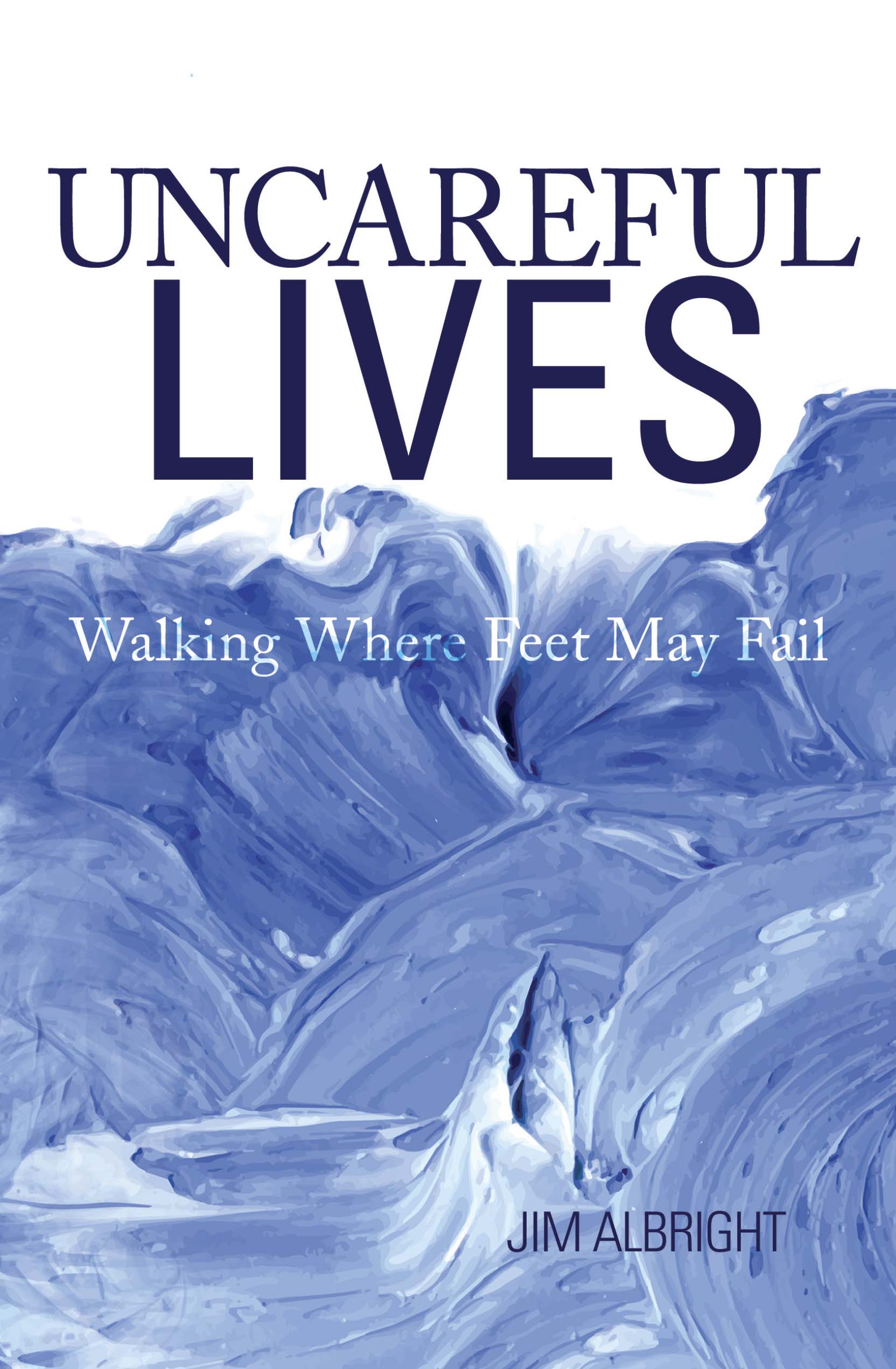 Uncareful Lives: Walking Where Feet May Fai