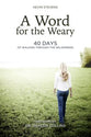 A Word For the Weary: 40 Days of Walking Through the Wilderness