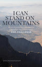 I Can Stand on Mountains: A Book of Encouragement and Challenge