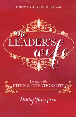 The Leader's Wife: Living With Eternal Intentionality
