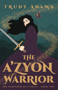 The A'zyon Warrior (#01 in The Armoured Butterfly Series)