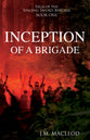 Inception of a Brigade (#01 in Saga Of The Singing Sword Brigade Series)