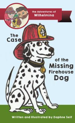 The Case of the Missing Firehouse Dog (#01 in Adventures Of Wilhelmina Series)