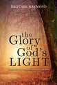 The Glory of God's Light: Connect With God Through His Light, Love, and Word