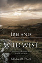 Ireland to the Wild West: A True Story of Romance, Faith, Tragedy and Hope