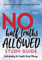 No Half-Truths Allowed (Study Guide): Understanding the Complete Gospel Message