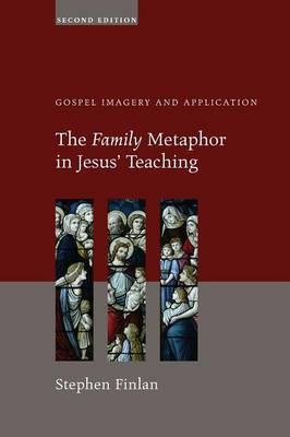 The Family Metaphor in Jesus' Teaching (Second Edition)