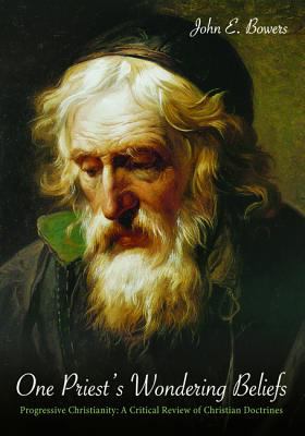 One Priest's Wondering Beliefs: Progressive Christianity: A Critical Review of Christian Doctrines