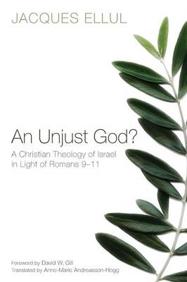 An Unjust God?: A Christian Theology of Israel in Light of Romans 9-11