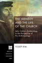 The Identity and the Life of the Church (Princeton Theological Monograph Series)