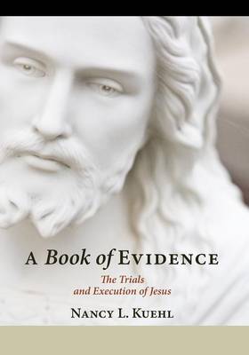 Book of Evidence ; the Trials and Execution of Jesus