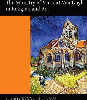 The Ministry of Vincent Van Gogh in Religion and Art